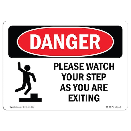 Signmission OSHA Danger Sign, Please Watch Your Step As You, 14in X 10in Aluminum, 10" W, 14" L, Landscape OS-DS-A-1014-L-2118